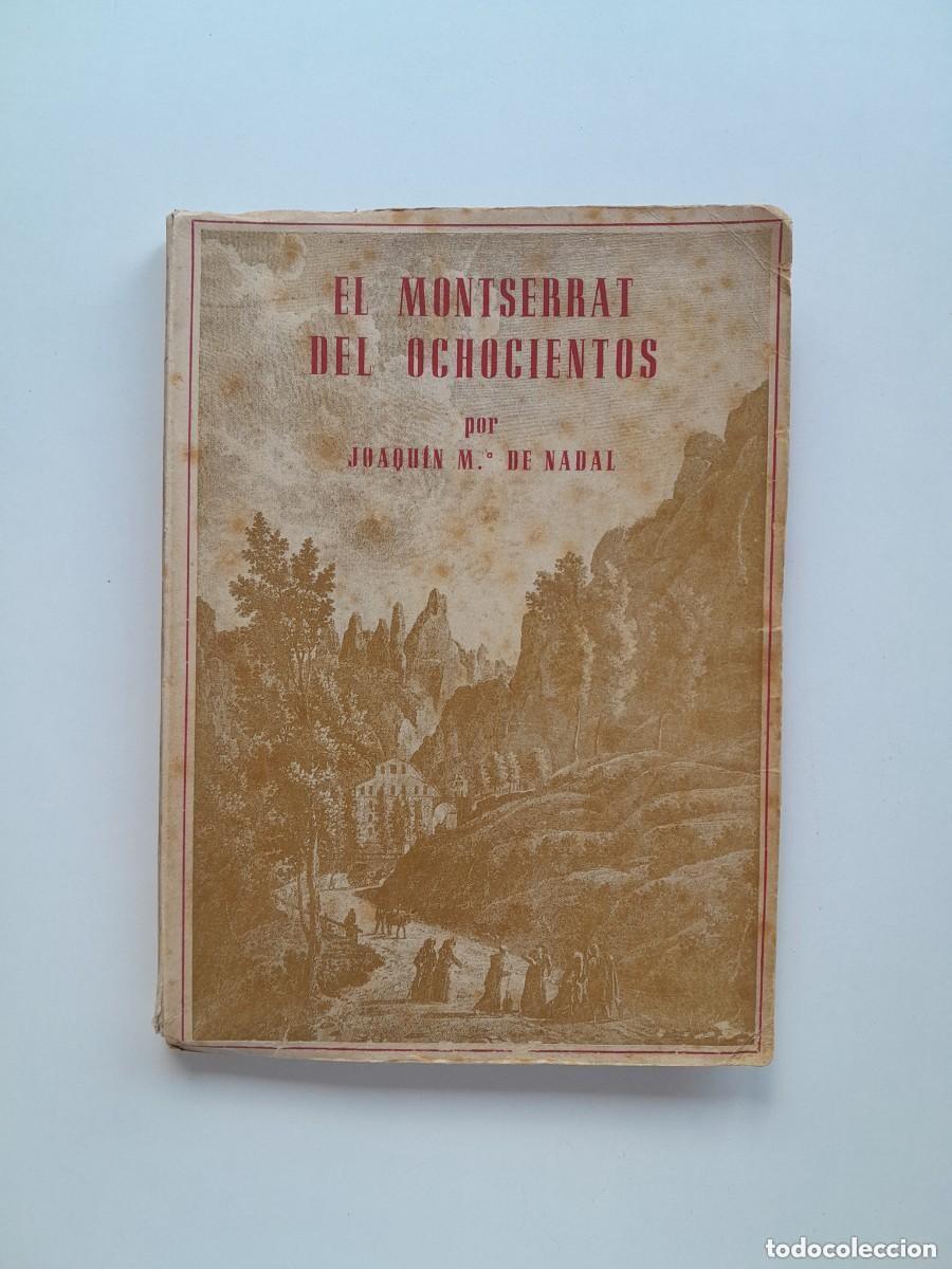 Libros antiguos: EL MONTSERRAT DEL OCHOCIENTOS - JOAQUIN M. DE NADAL (LIB. DALMAU, 1944)