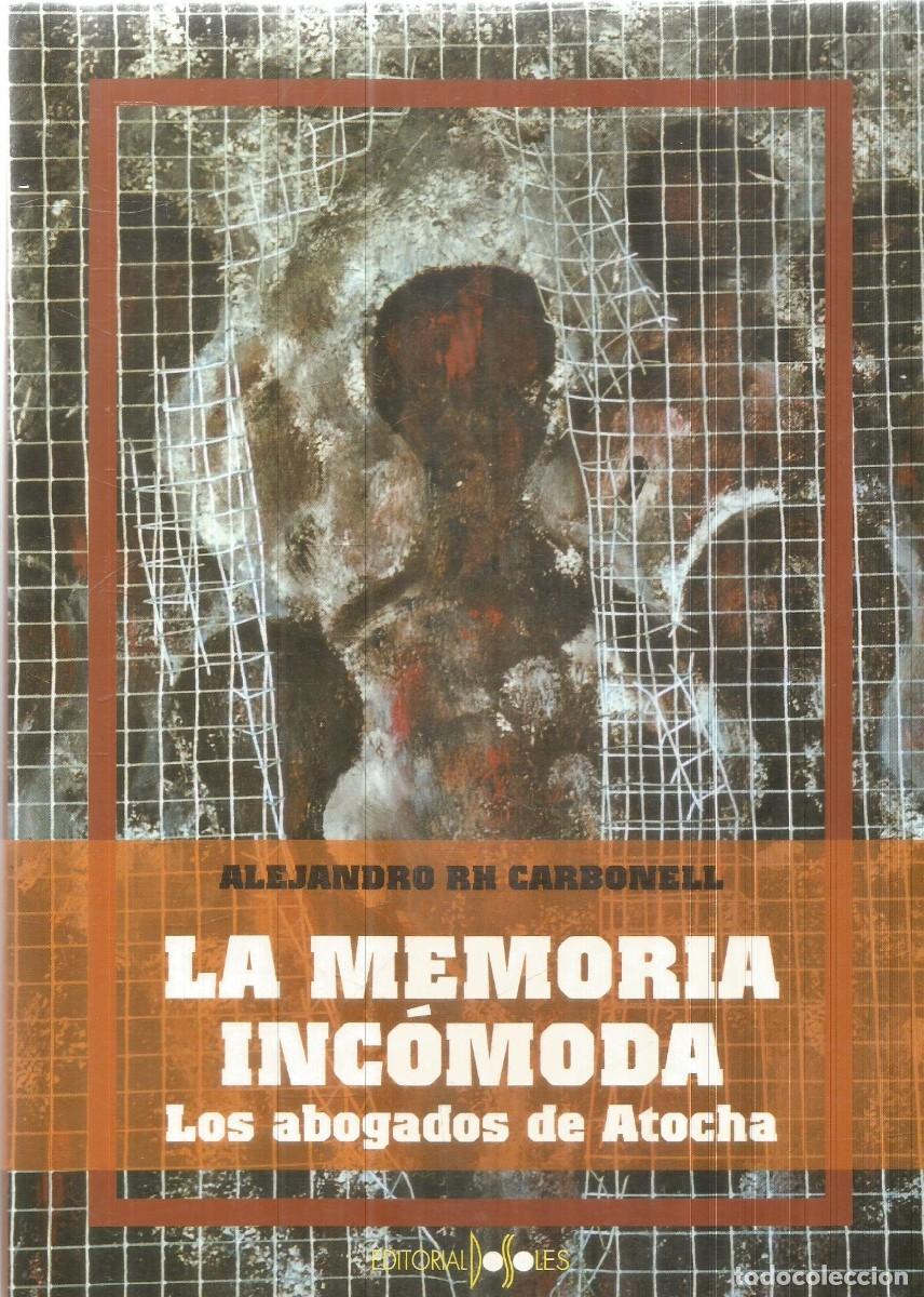 Libros antiguos: ALEJANDRO R.H. CARBONELL. LA MEMORIA INCOMODA. LOS ABOGADOS DE ATOCHA. DOSSOLES