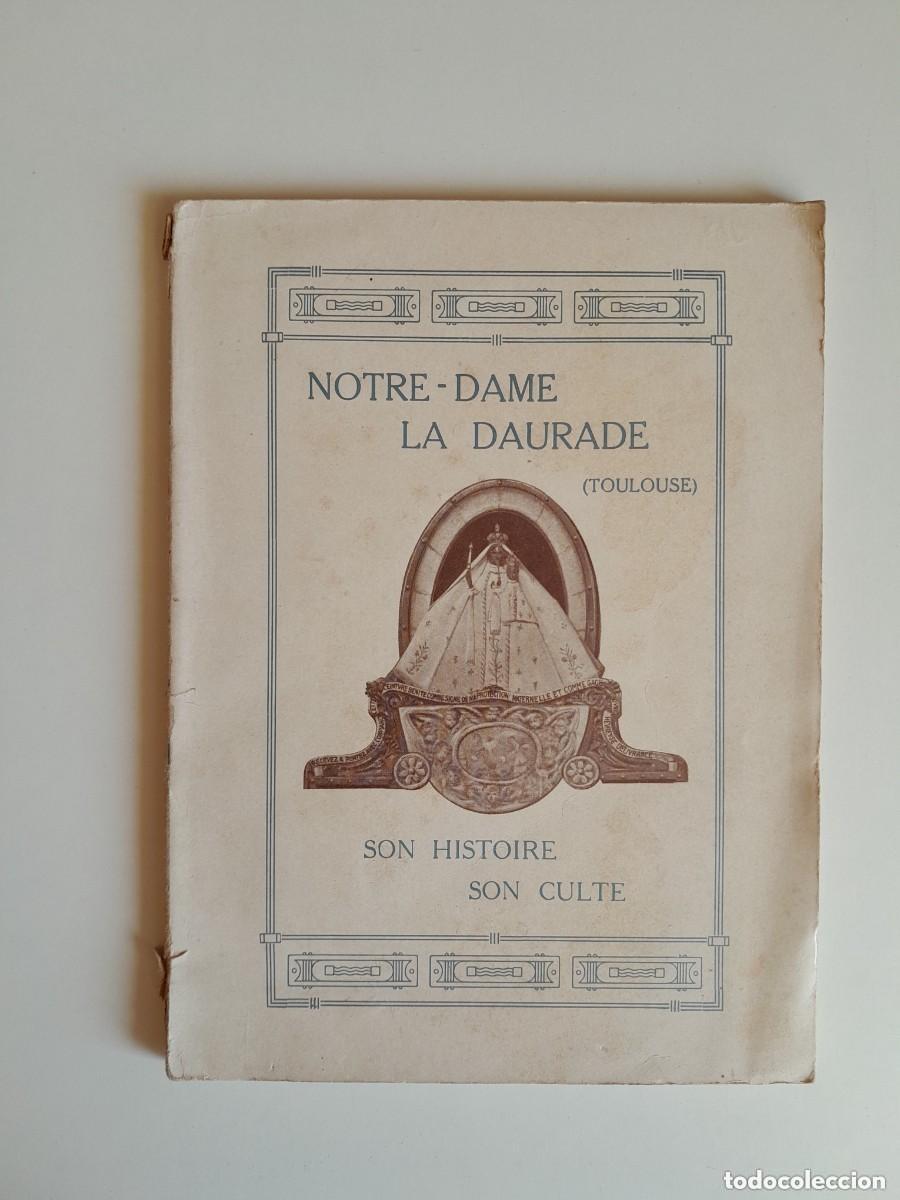 Libros antiguos: NOTRE-DAME LA DAURADE (TOULOUSE). SON HISTOIRE, SON CULTE - SIN AUTOR (c.1910)