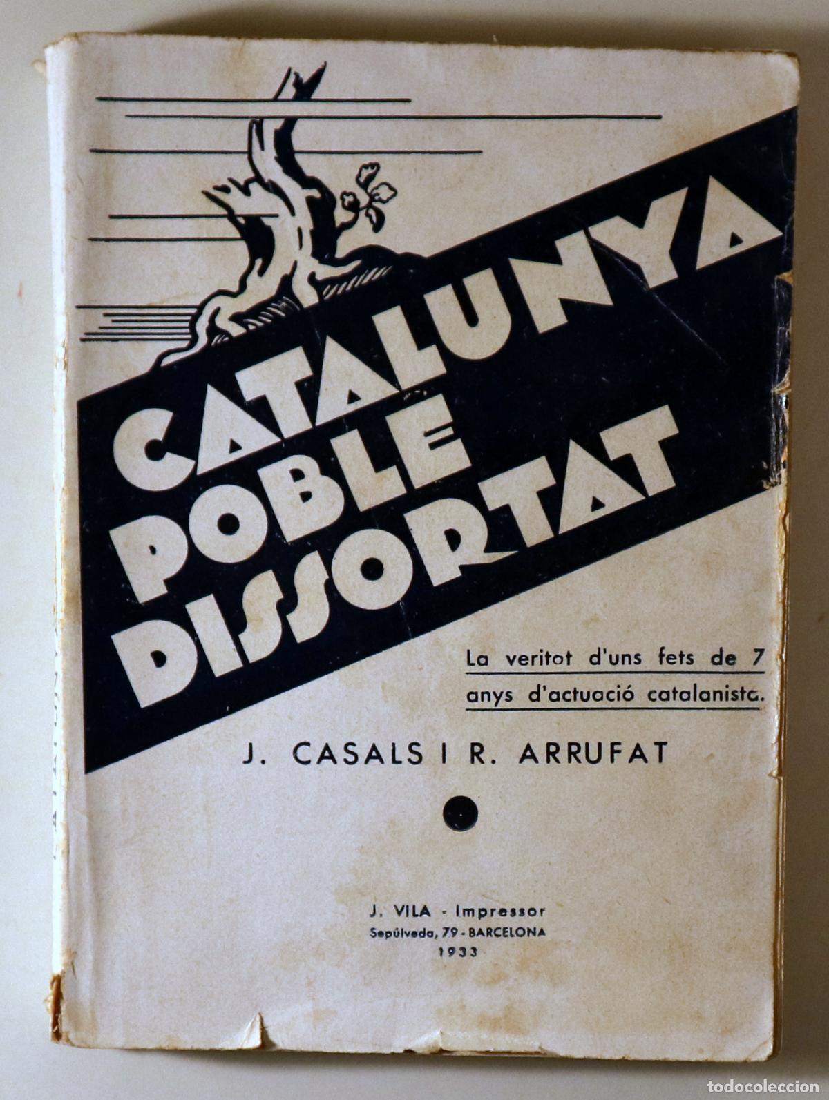 Libros antiguos: CASALS, J. - ARRUFAT, R. - CATALUNYA POBLE DISSORTAT - Barcelona 1933 - 1&ordf; edici&oacute;