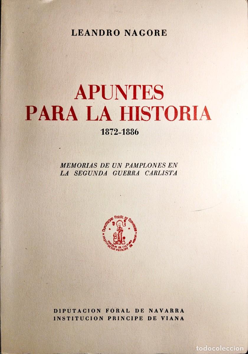 Libros antiguos: APUNTES PARA LA HISTORIA, 1872-1886. MEMORIAS DE UN PAMPLON&Eacute;S EN LA SEGUNDA GUERRA CARLISTA, 1964