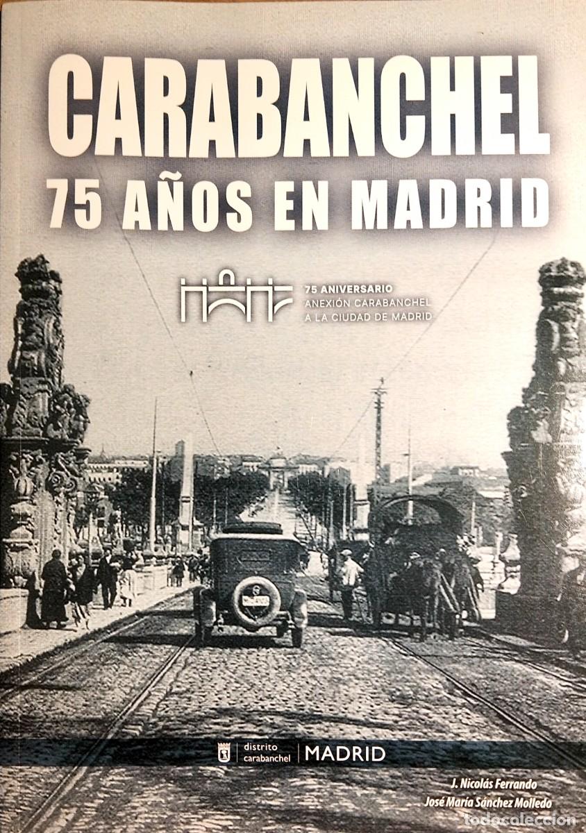 Libros antiguos: CARABANCHEL, 75 A&Ntilde;OS EN MADRID (75 ANIVERSARIO DE LA ANEXI&Oacute;N A MADRID), 2023, 1&ordf; EDICI&Oacute;N