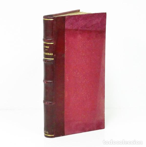 Libros antiguos: P&Eacute;REZ Y GONZ&Aacute;LEZ (Felipe). Chucher&iacute;as. Frusler&iacute;as hist&oacute;ricas y chascarrillos de la historia