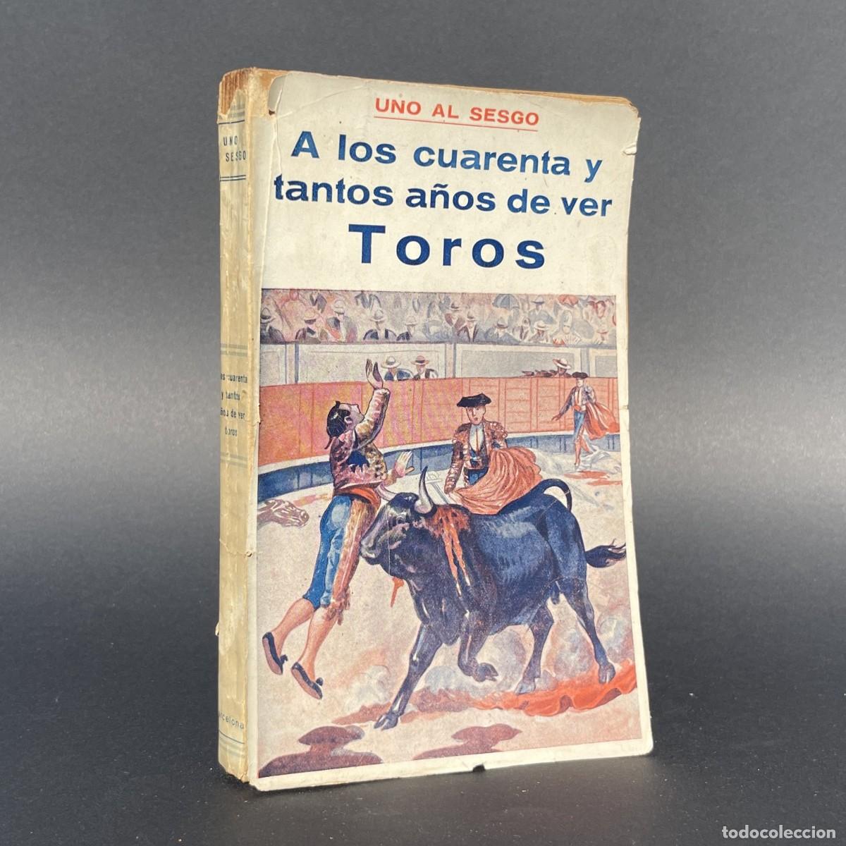 Libros antiguos: A&ntilde;o 1926 - A los cuarenta y tantos a&ntilde;os de ver toros - Orts Ramos - Alicante - Corridas de