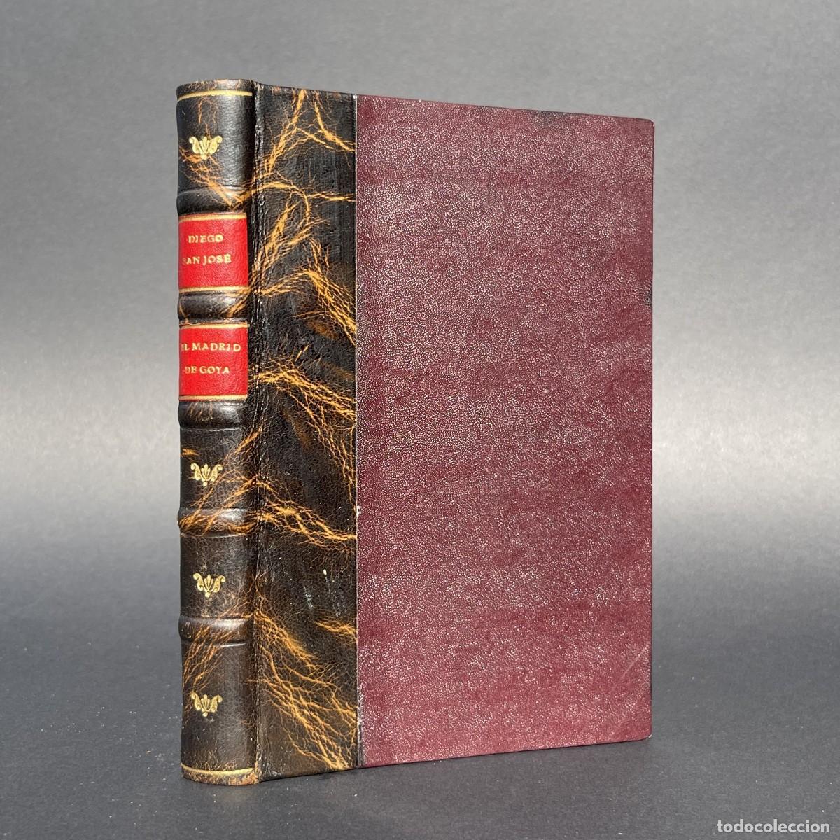 Libros antiguos: A&ntilde;o 1928 - El Madrid de Goya - Diego San Jos&eacute; - Costumbrismo - Historia