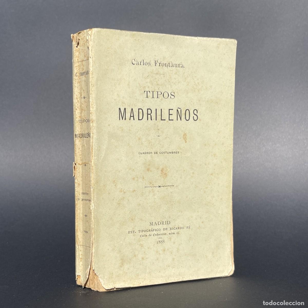 Libros antiguos: A&ntilde;o 1888 - Tipos madrile&ntilde;os: cuadros de costumbres - Costumbrismo - Madrid - Frontaura