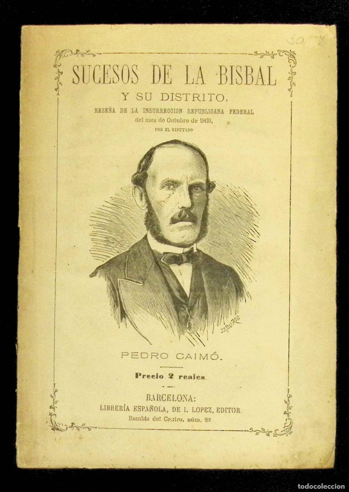 Libros antiguos: RESE&Ntilde;A HIST&Oacute;RICA DE LOS SUCESOS DE LA VILLA DE LA BISBAL Y SU DISTRITO... - CAIM&Oacute;, Pedro. 1870