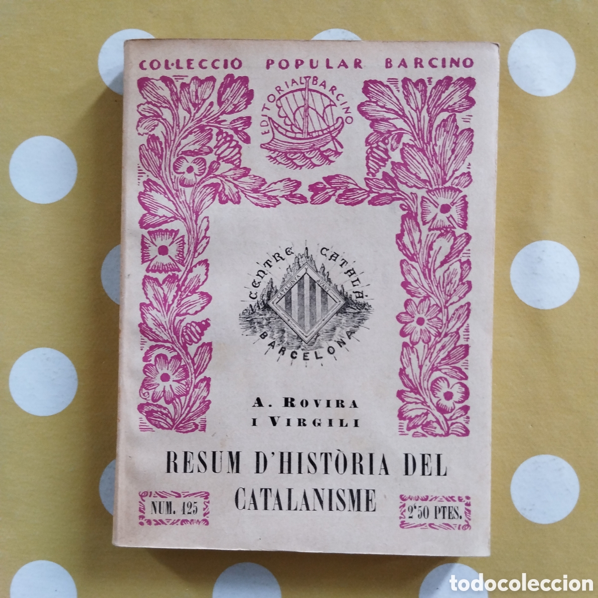 Libros antiguos: RESUM D'HIST&Ograve;RIA DEL CATALANISME ANTONI ROVIRA I VIRGILI COL&middot;LECCI&Oacute; POPULAR BARCINO 1936