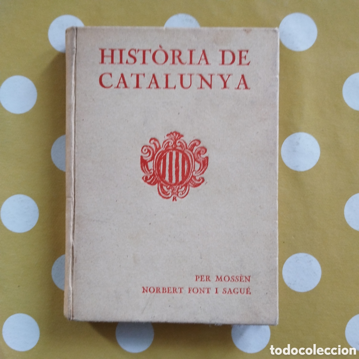 Libros antiguos: HIST&Ograve;RIA DE CATALUNYA MOSS&Egrave;N NORBERT FONT I SAGU&Eacute; IMPREMTA FRANCES ALT&Eacute;S 1921 tapa dura