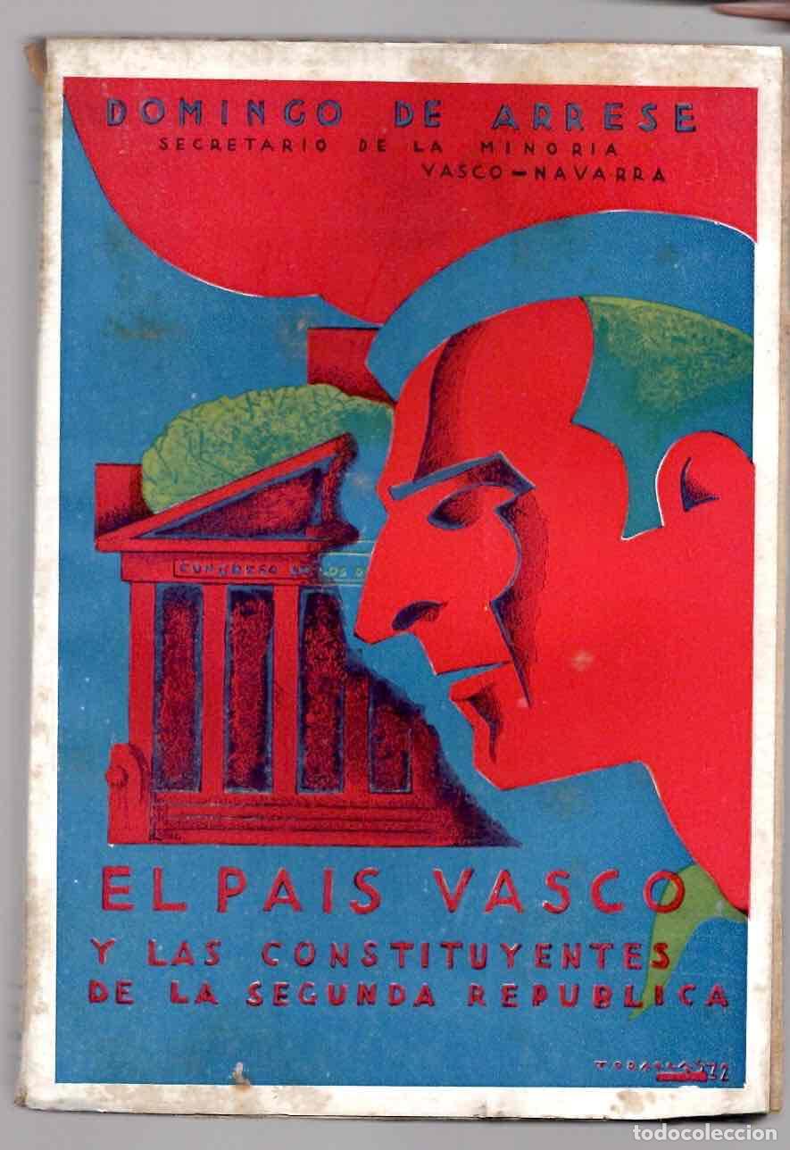 Libros antiguos: EL PAIS VASCO Y LAS CONSTITUYENTES DE LA SEGUNDA REPUBLICA. DOMINGO DE ARRESE, 1931.