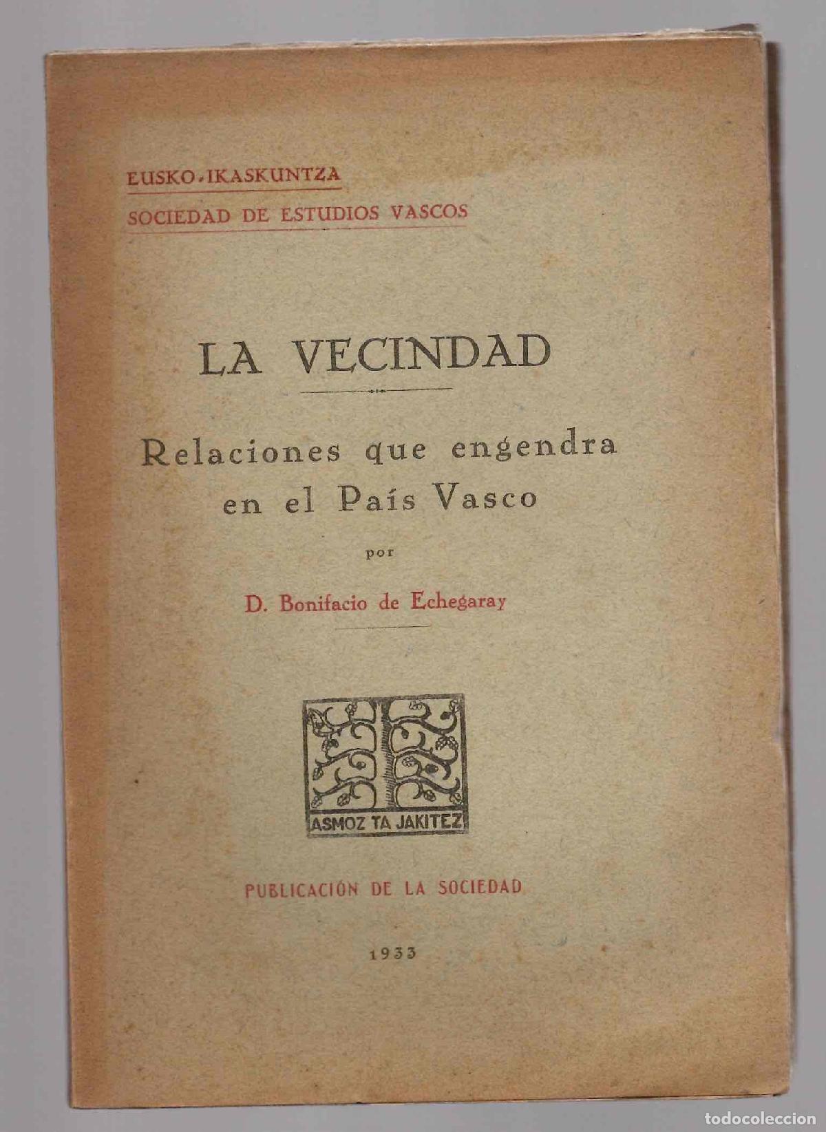 Libros antiguos: LA VECINDAD. RELACIONES QUE ENGENDRA EN EL PAIS VASCO. BONIFACIO DE ECHEGARAY. A&Ntilde;O 1933
