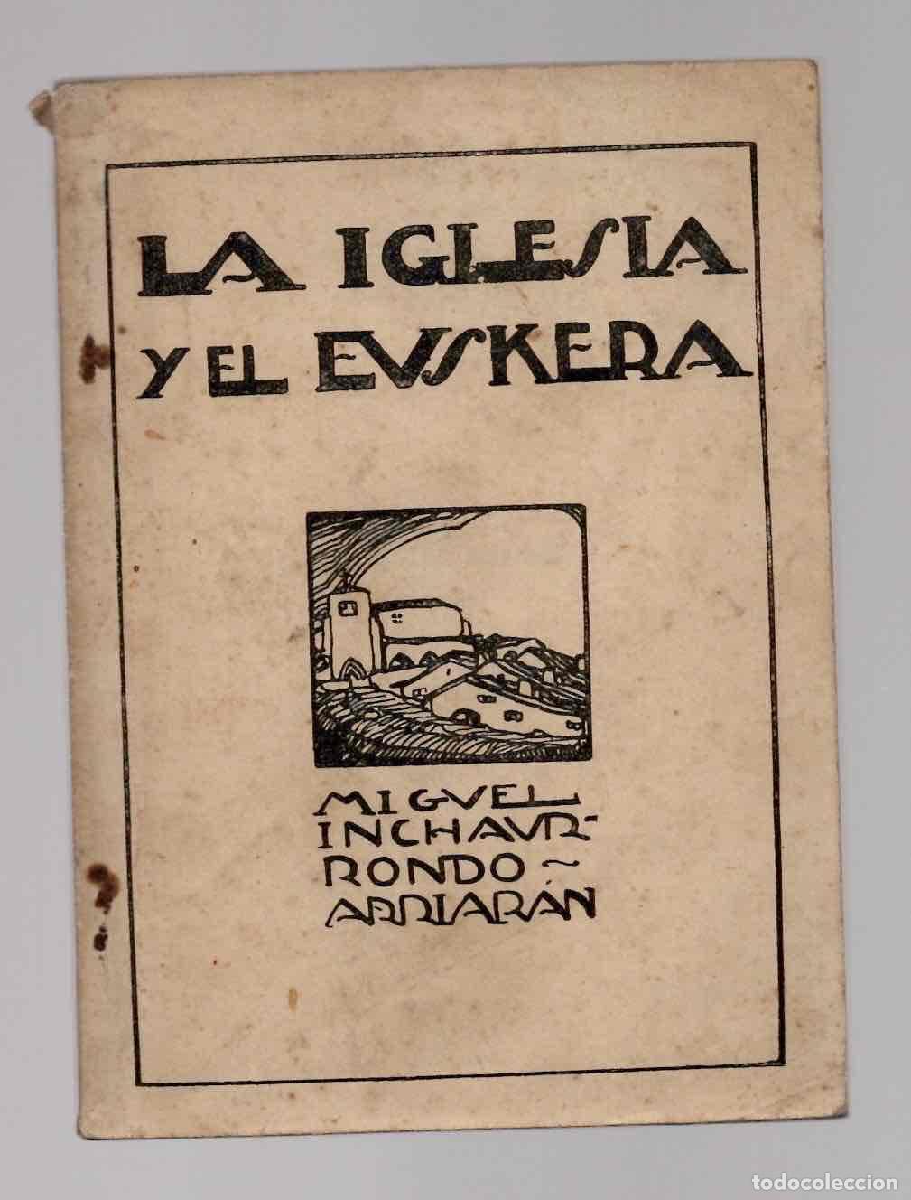 Libros antiguos: LA IGLESIA Y EL EUSKERA. OBLIGACION DE HABLAR AL PUEBLO EN SU LENGUA NATIVA Y DE CULTIVARLA. 1927