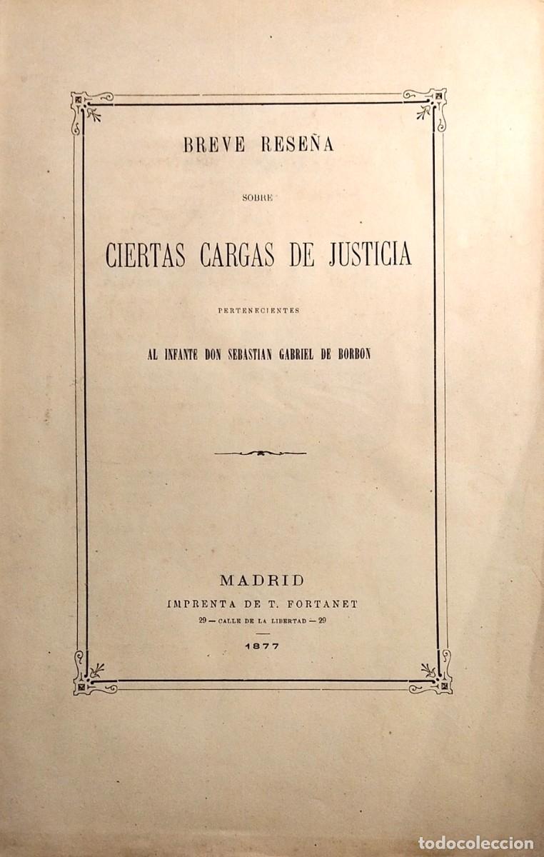 Libros antiguos: BREVE RESE&Ntilde;A SOBRE CIERTAS CARGAS DE JUSTICIA PERTENECIENTES AL INFANTE SEBASTI&Aacute;N GABRIEL DE BORB&Oacute;N