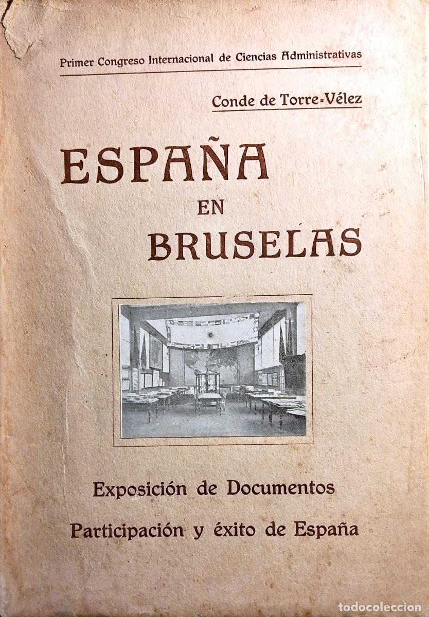 Libros antiguos: ESPA&Ntilde;A EN BRUSELAS. EXPOSICI&Oacute;N DE DOCUMENTOS; PARTICIPACI&Oacute;N Y &Eacute;XITO DE ESPA&Ntilde;A, CONDE DE TORRE-V&Eacute;LEZ