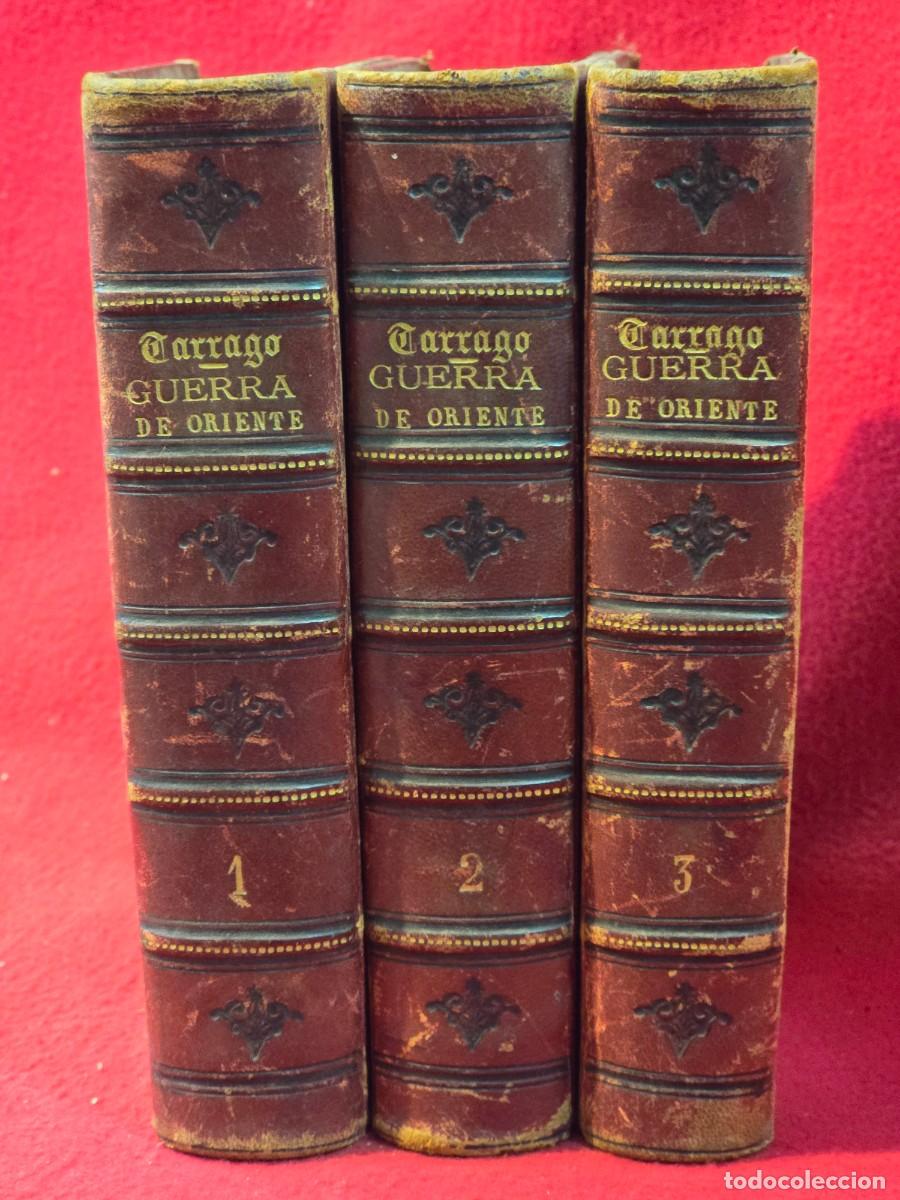 Libros antiguos: TRES TOMOS TARRAGO : HISTORIA DE LA GUERRA DE ORIENTE 1877