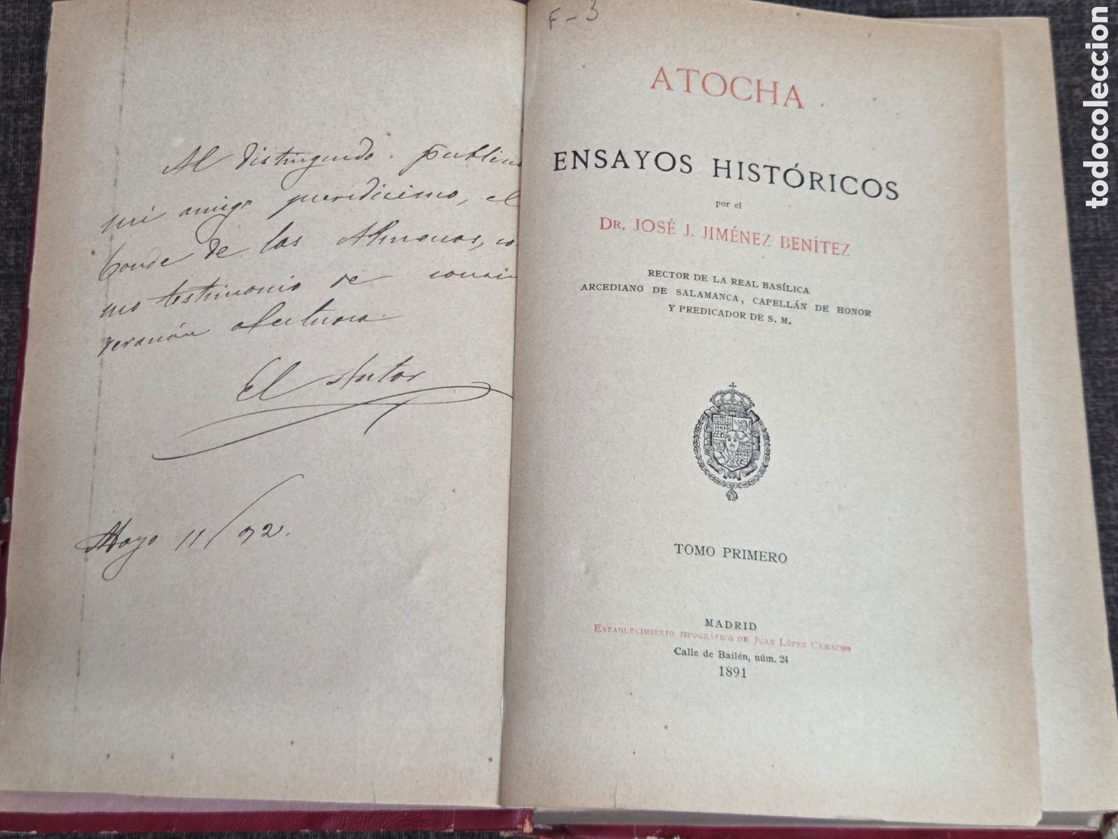 Libros antiguos: ATOCHA ENSAYOS HIST&Oacute;RICOS 1891 Tomo I Dedicatoria JOS&Eacute; JIMENEZ BEN&Iacute;TEZ