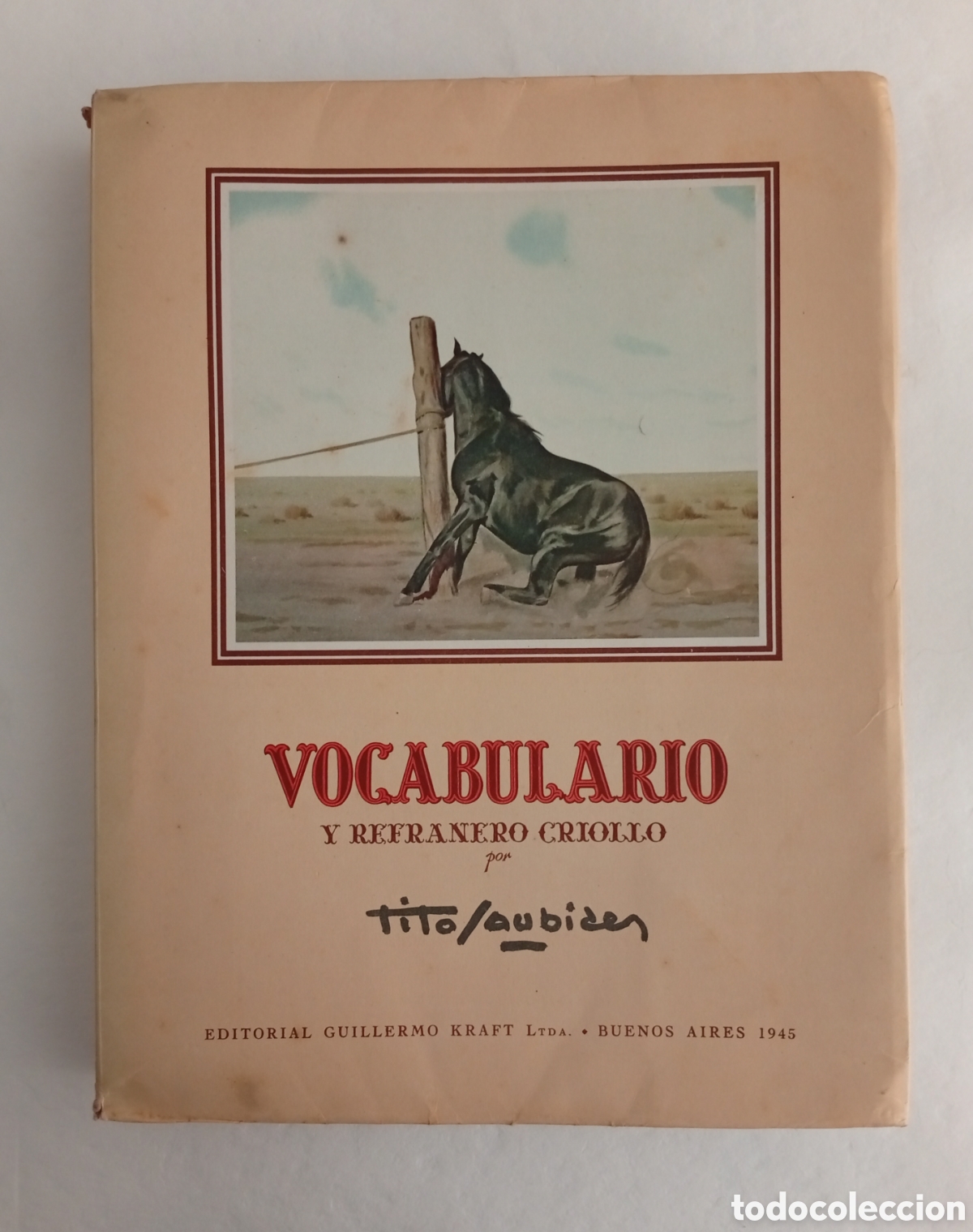 Libros antiguos: Vocabulario y refranero Criollo 1945 Tito Saubidet Buenos Aires