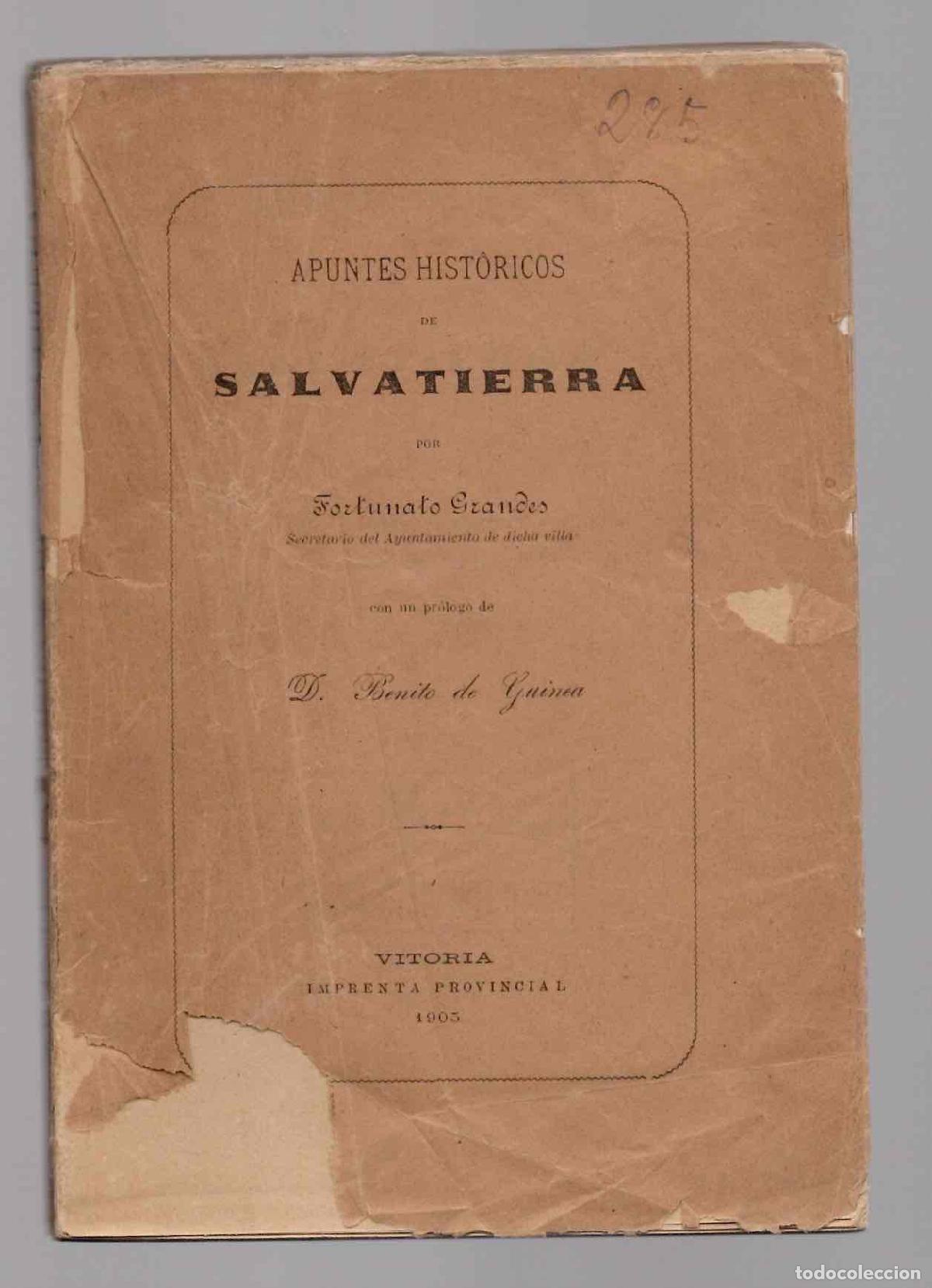 Libros antiguos: APUNTES HISTORICOS DE SALVATIERRA POR FORTUNATO GRANDES. VITORIA, 1905