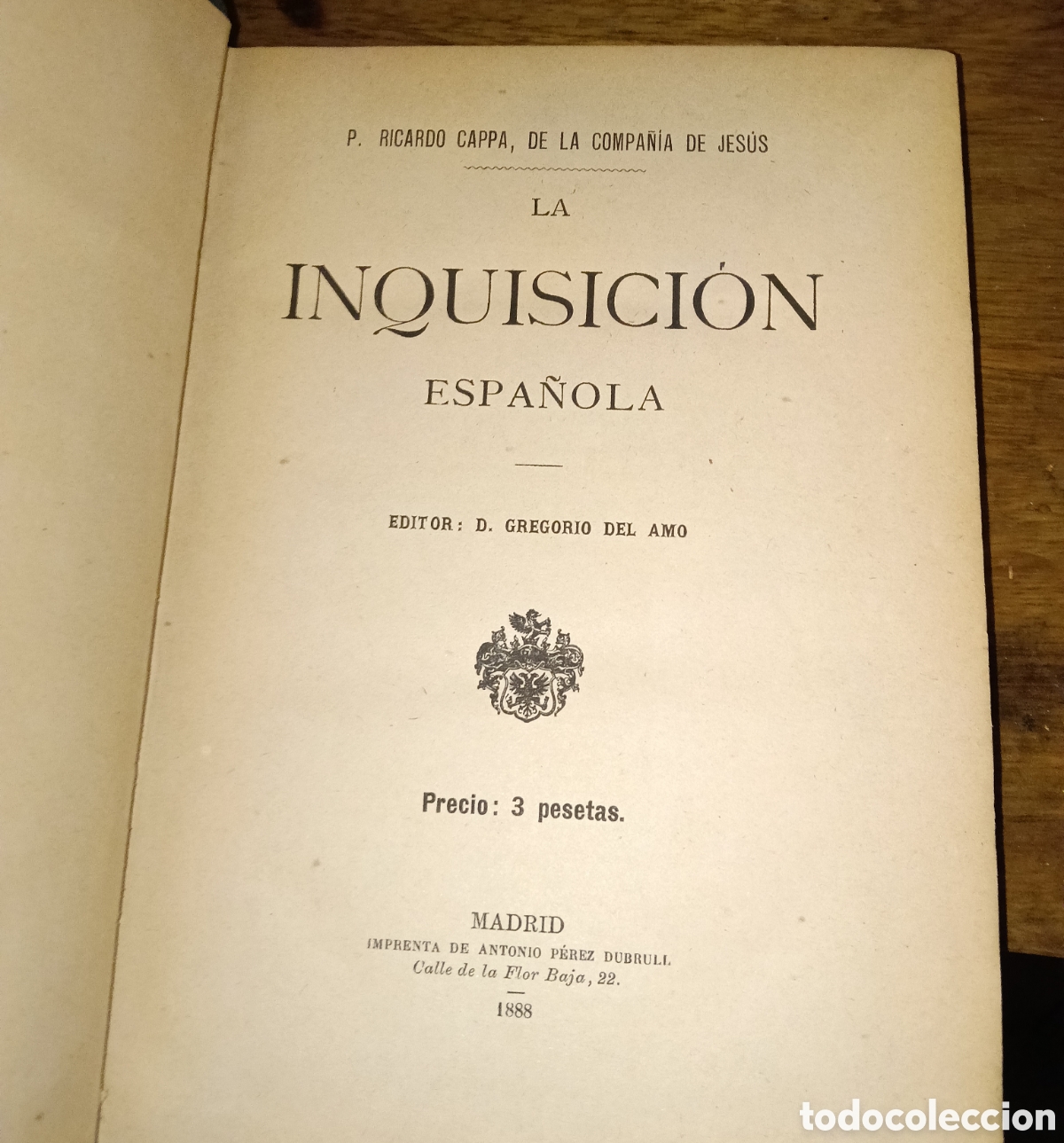Libros antiguos: La Inquisici&oacute;n Espa&ntilde;ola - P. Ricardo Cappa (S.J.) - Madrid 1888 - Imprenta P&eacute;rez Dubruli. 1&ordf; Edici&oacute;n