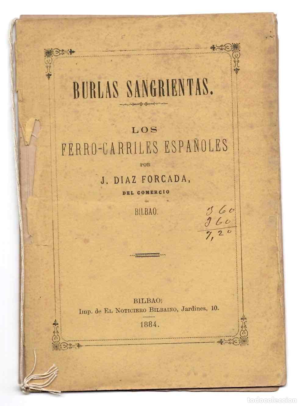 Libros antiguos: BURLAS SANGRIENTAS. LOS FERRO-CARRILES ESPA&Ntilde;OLES POR J. DIAZ FORCADA DEL COMERCIO DE BILBAO