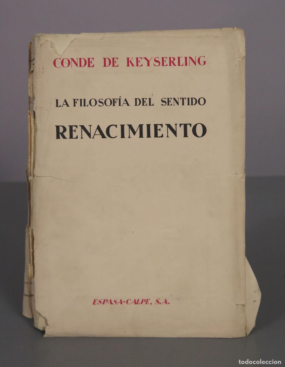 Libros antiguos: La filosof&iacute;a del sentido. Renacimiento - Conde de Keyserling - Espasa-Calpe 1930