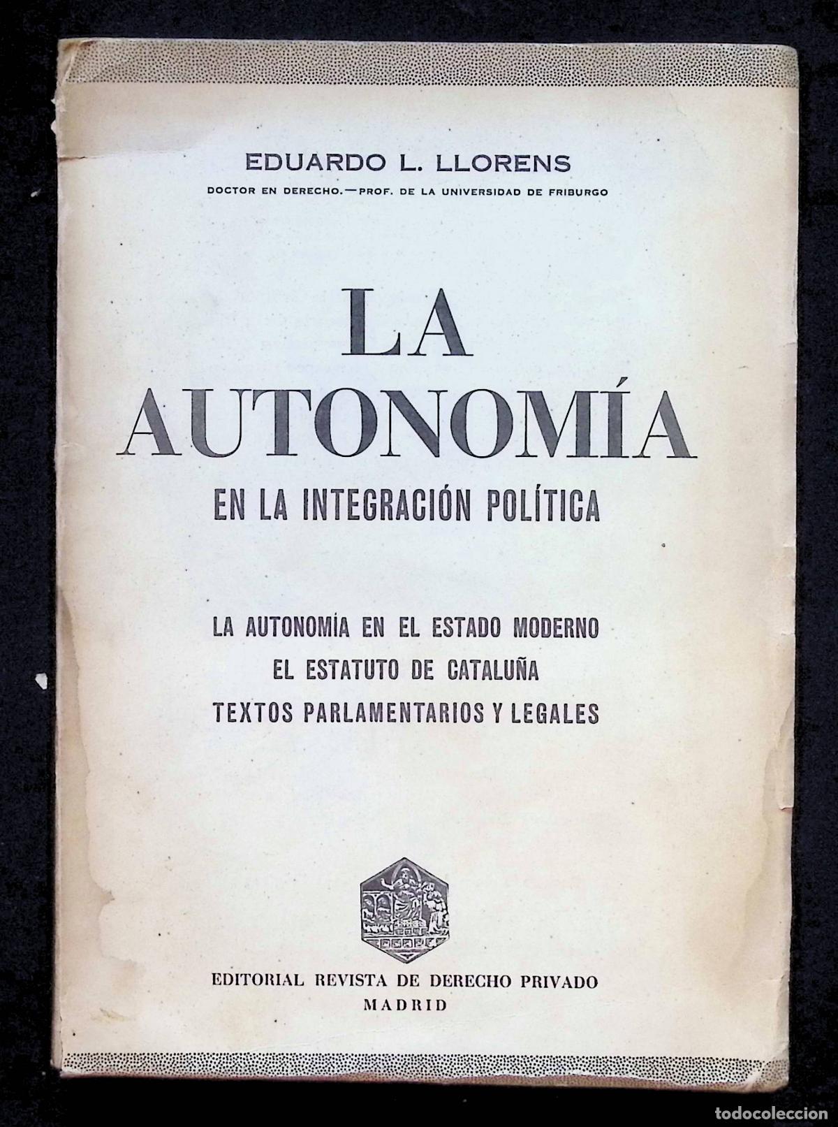 Libros antiguos: LA AUTONOM&Iacute;A EN LA INTEGRACI&Oacute;N POL&Iacute;TICA. - LLORENS, Eduardo L.