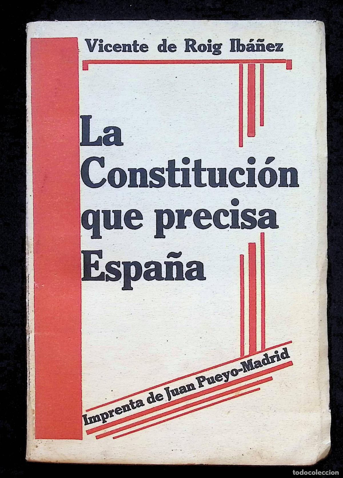 Libros antiguos: LA CONSTITUCI&Oacute;N QUE PRECISA ESPA&Ntilde;A. - ROIG IB&Aacute;&Ntilde;EZ, Vicente de.