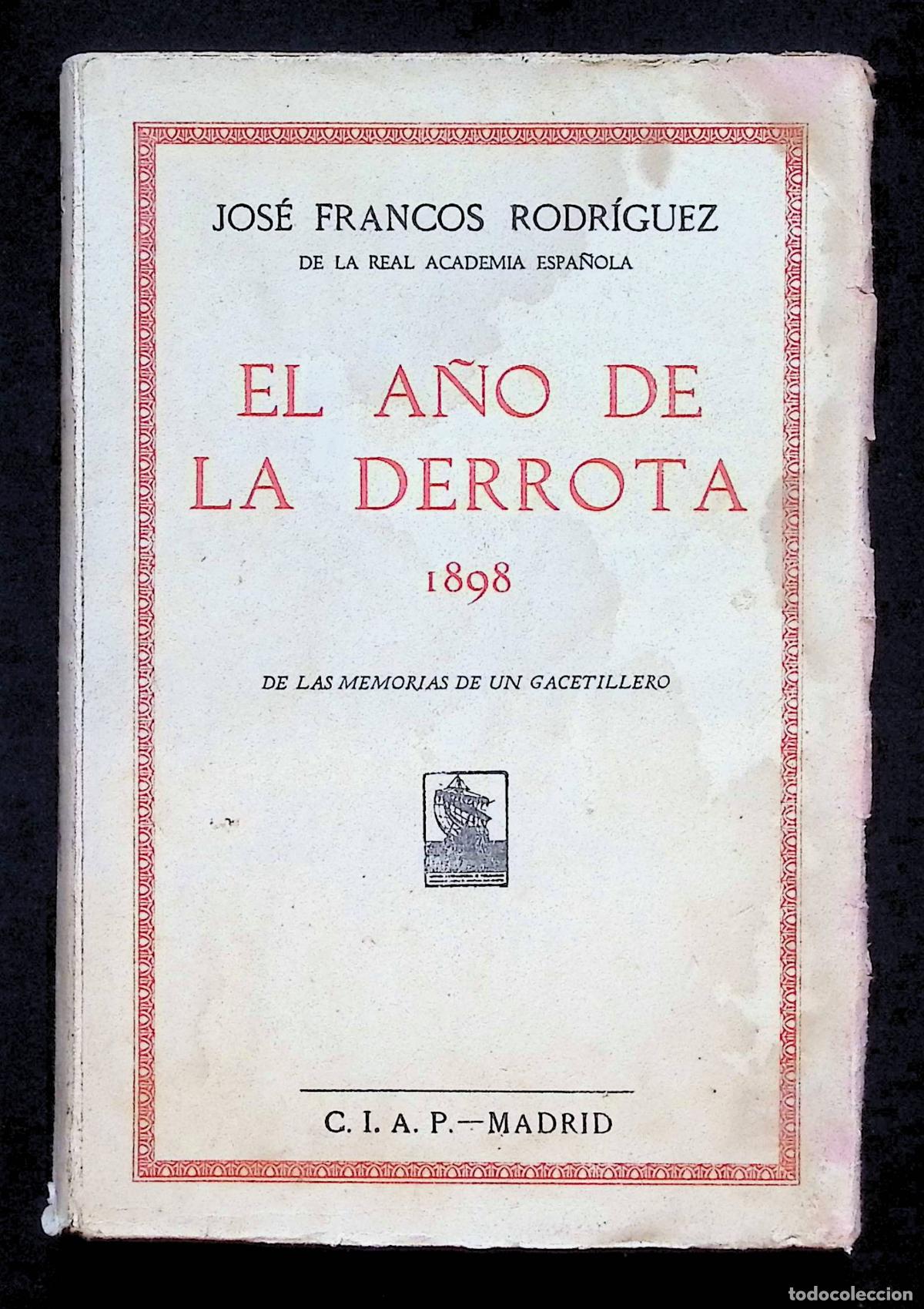 Antiquarische B&uuml;cher: EL A&Ntilde;O DE LA DERROTA 1898. - FRANCOS RODR&Iacute;GUEZ, Jos&eacute;. CIAP. Madrid, 1930.