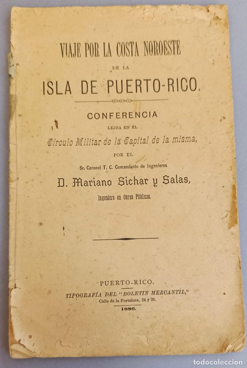 Libros antiguos: VIAJE POR LA COSTA NOROESTE DE LA ISLA DE PUERTO RICO. MARIANO SICHAR. 1886.