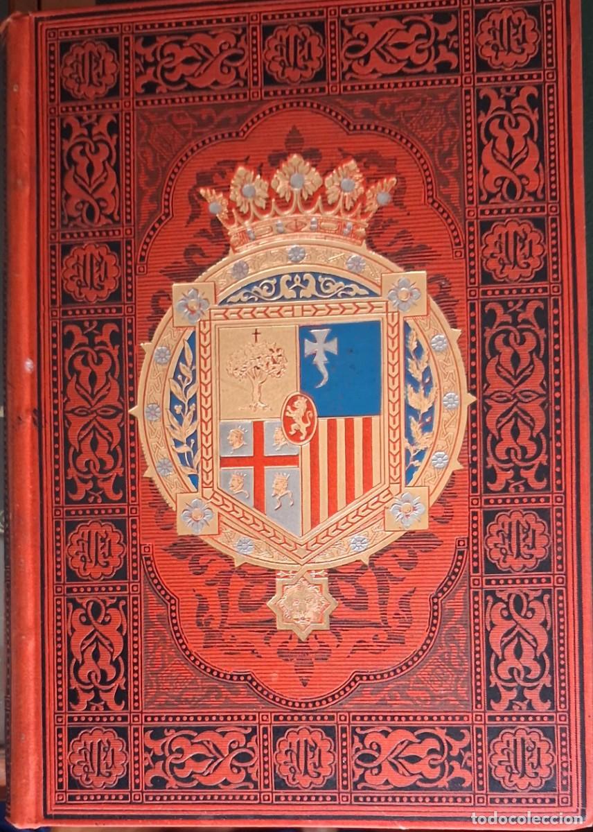 Libros antiguos: ARAG&Oacute;N. SUS MONUMENTOS Y ARTES. J.M. QUADRADO. EDITADO EN BARCELONA 1886.