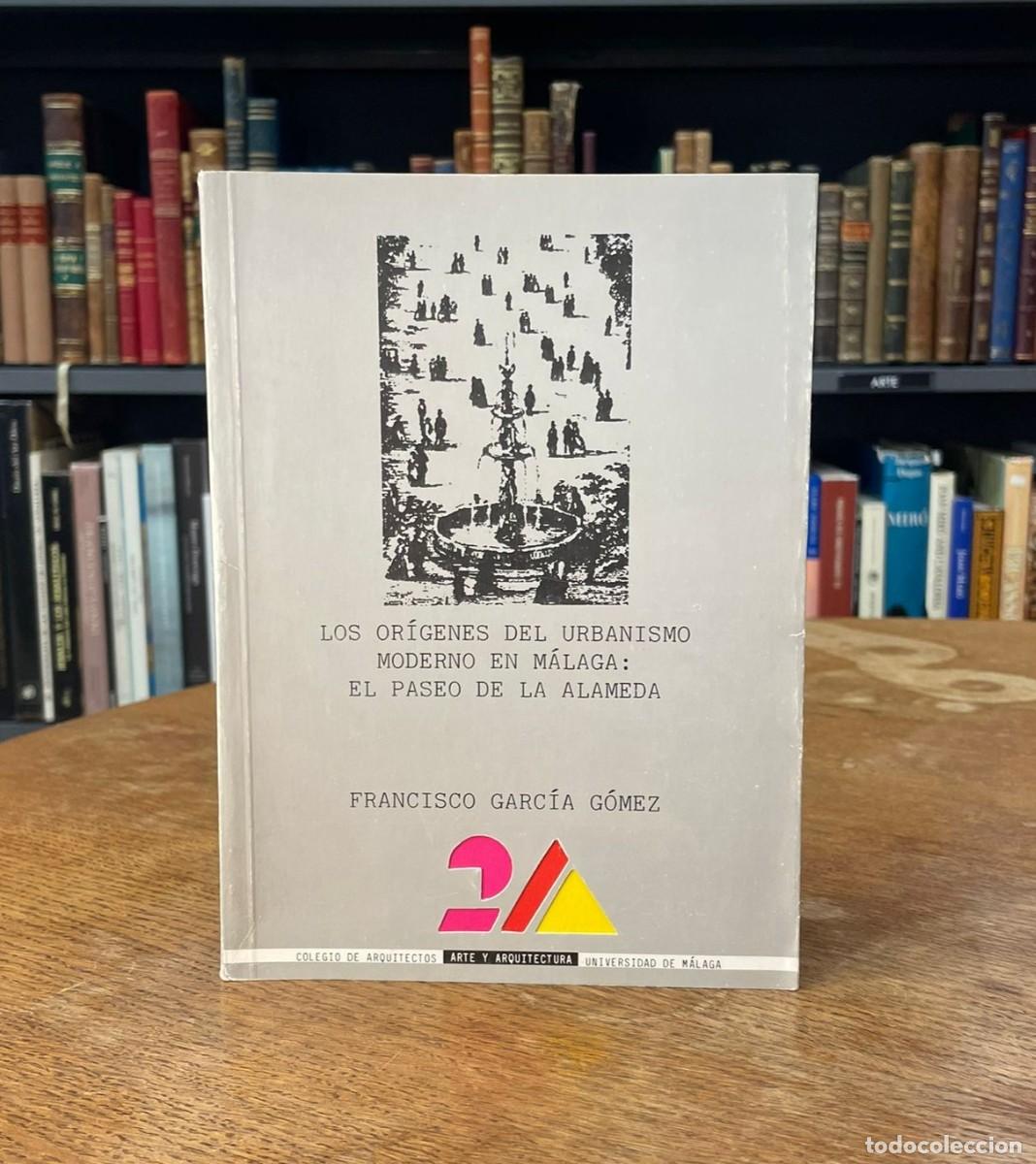 Libros antiguos: LOS OR&Iacute;GENES DEL URBANISMO MODERNO EN M&Aacute;LAGA. FRANCISCO GARC&Iacute;A G&Oacute;MEZ. M&Aacute;LAGA. 1995