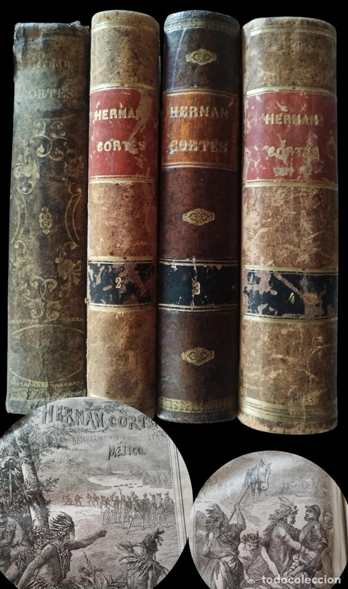 Libros antiguos: Magn&iacute;fica y muy rara edici&oacute;n 4 Tomos: Hern&aacute;n Cort&eacute;s (Descubrimiento y Conquista de M&eacute;jico) - 1868