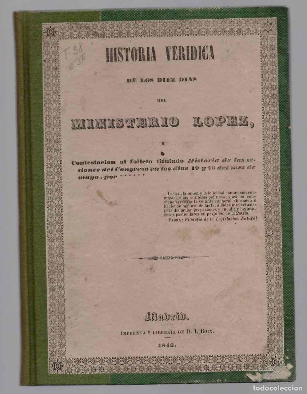 Libros antiguos: HISTORIA VERIDICA DE LOS DIEZ DIAS DEL MINISTERIO LOPEZ. 1843