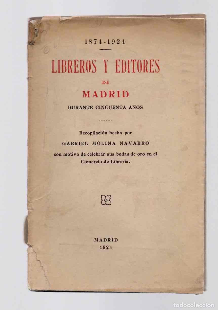 Libros antiguos: LIBREROS Y EDITORES DE MADRID DURANTE CINCUENTA A&Ntilde;OS 1874-1924.