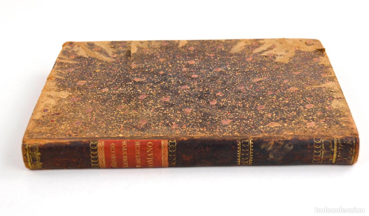 Libros antiguos: Elementos de derecho romano, 1829, J. Heineccio, Imprenta de D. Eusebio Aguado, Madrid.
