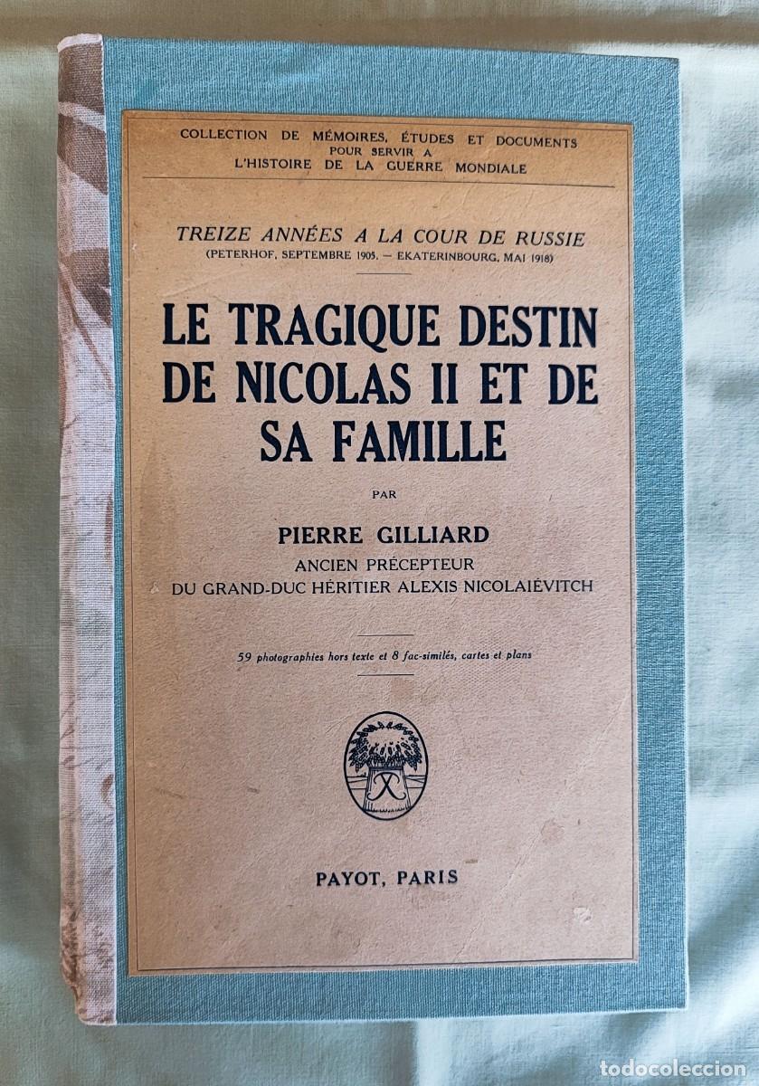 Libros antiguos: PIERRE GILLIARD .- LE TRAGIQUE DESTIN DE NICOLAS II ET DE SA FAMILLE (FIRMADO POR EL AUTOR).