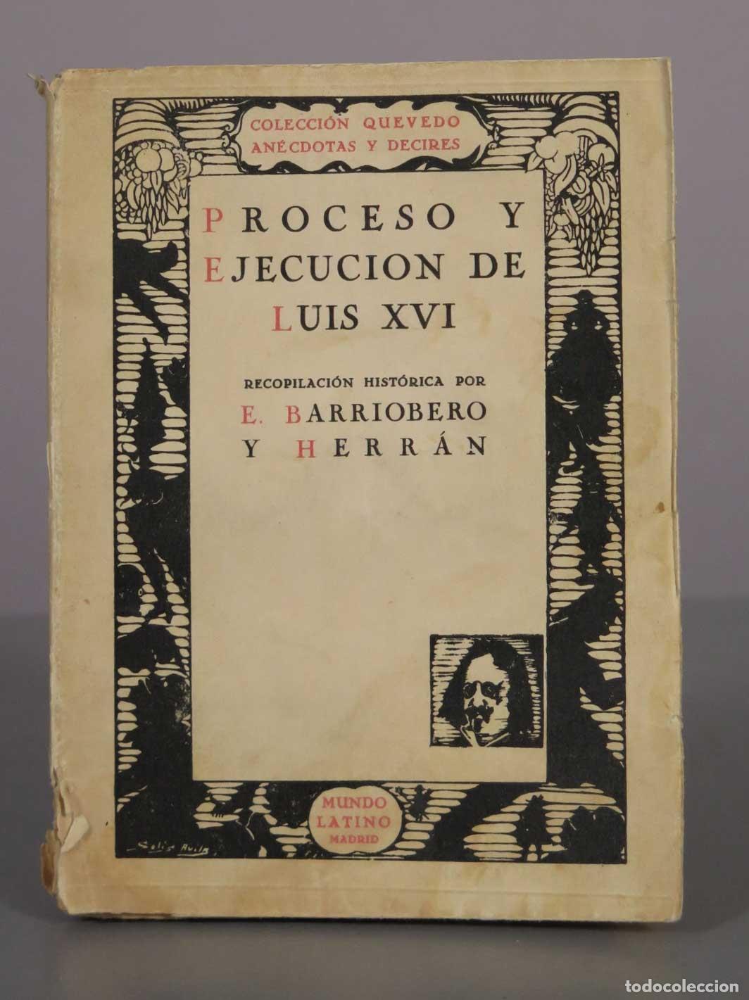 Libros antiguos: Proceso y ejecuci&oacute;n de Luis XVI - E. Barriobero y Herr&aacute;n - Mundo Latino