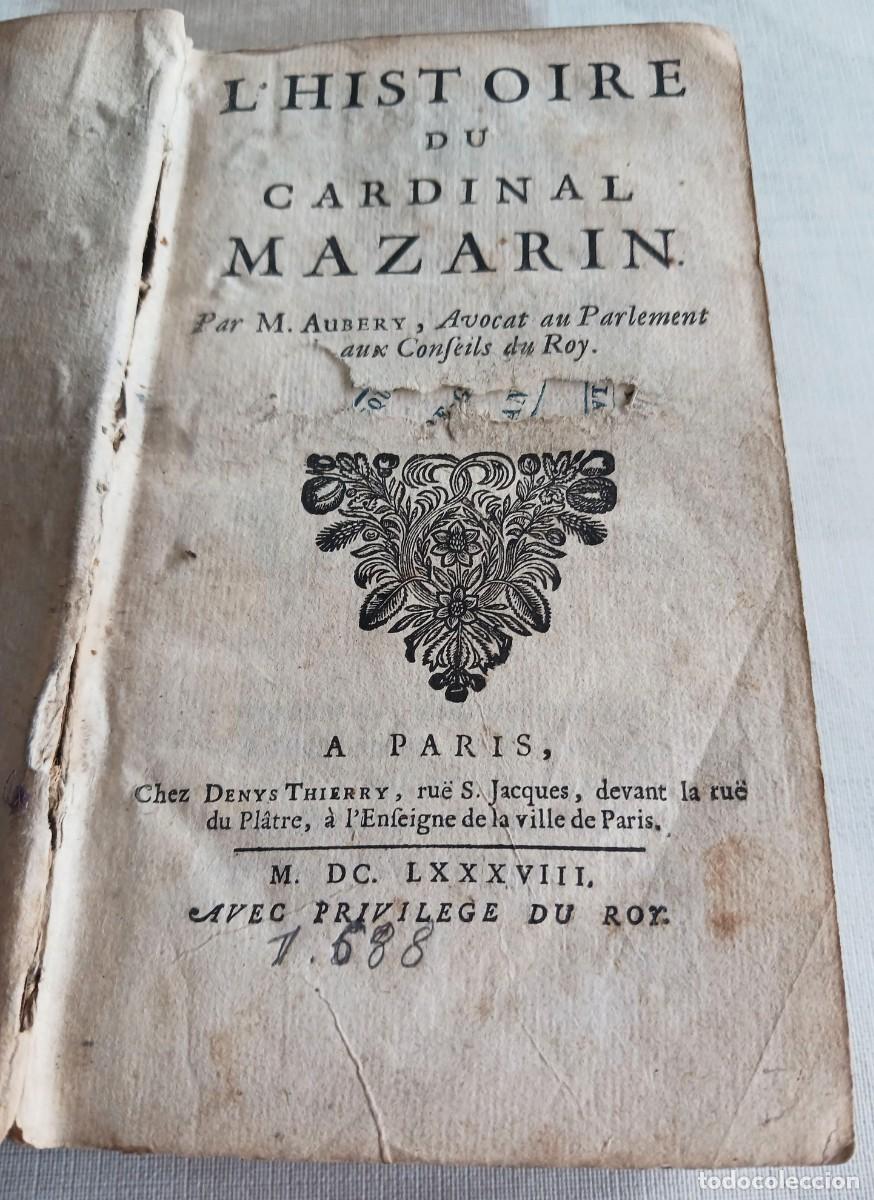 Libros antiguos: A&Ntilde;O 1688: HISTORIA DEL CARDENAL MAZARIN (HISTOIRE DU CARDINAL MAZARIN) - LIBROS I A IV -SIGLO XVII.