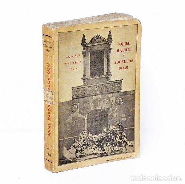 Libros antiguos: VELASCO ZAZO (Antonio). &iexcl;Aquel Madrid y aquellos d&iacute;as! (Miscel&aacute;nea)