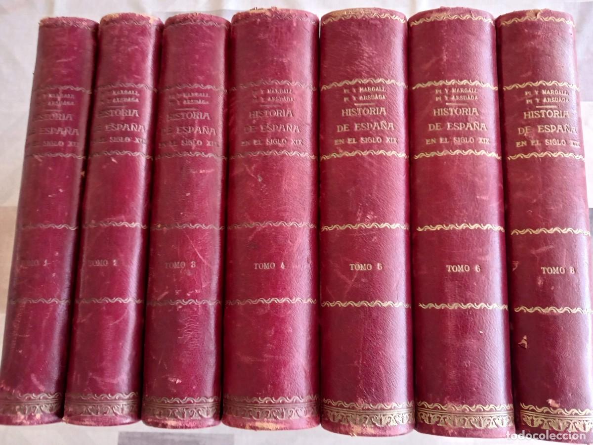 Libros antiguos: HISTORIA DE ESPA&Ntilde;A EN EL SIGLO XIX (1902) - PI Y MARGALL, Y ARSUAGA - 7 TOMOS DE 8 - OBRA ILUSTRADA