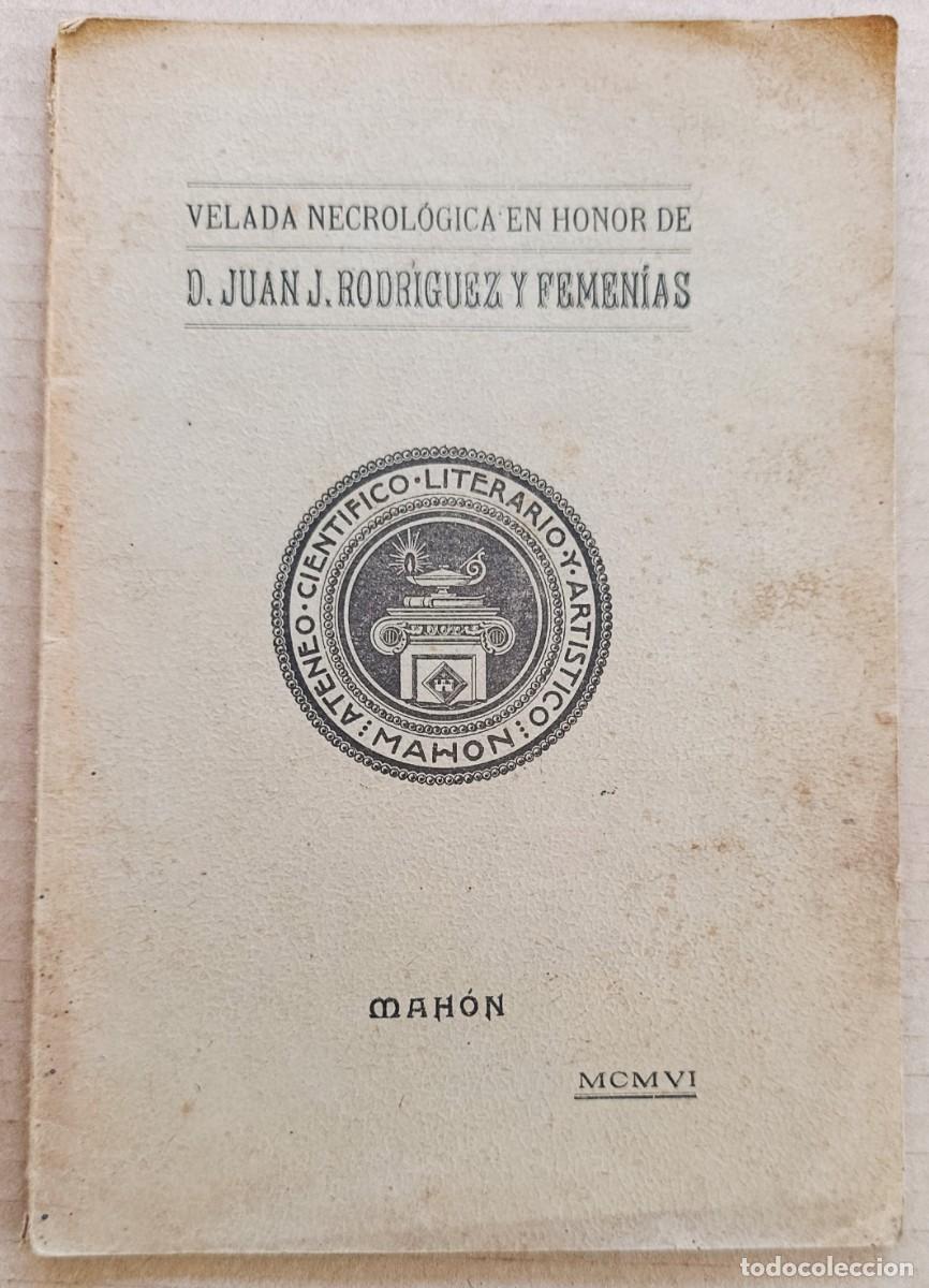 Libros antiguos: VELADA NECROLOGICA EN HONOR DE J. RODR&Iacute;GUEZ FEMEN&Iacute;AS. MENORCA, 1906. OD&Oacute;N DE BUEN.