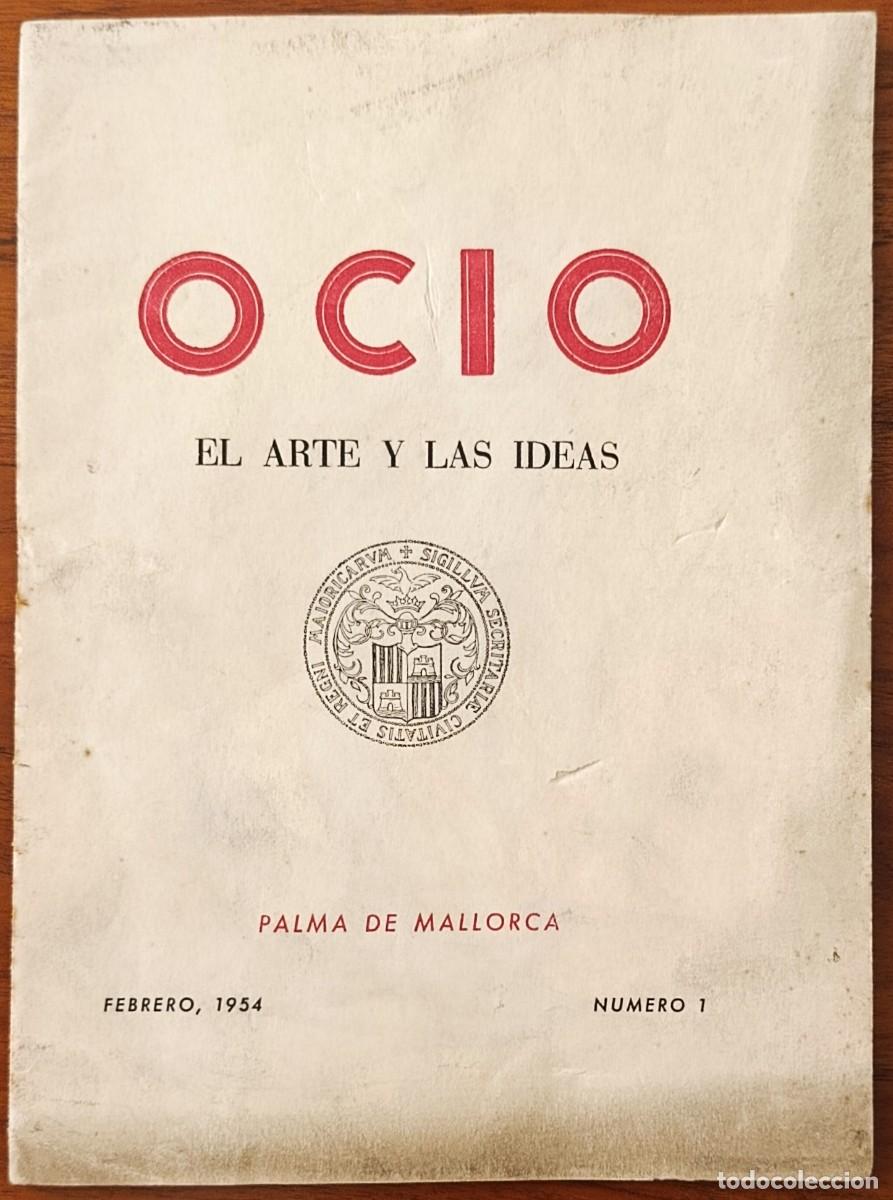 Libros antiguos: REVISTA OCIO. EL ARTE Y LAS IDEAS. PALMA DE MALLORCA, 1954. PRIMER N&Uacute;MERO. ESTUDI GENERAL LULIANO.