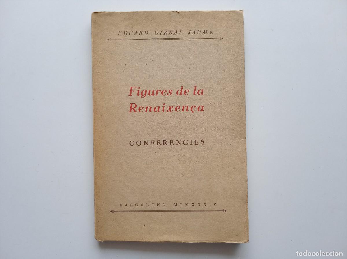 Libros antiguos: EDUARD GIRBAL JAUME. FIGURES DE LA RENAIXEN&Ccedil;A. CONFERENCIES. 1934.