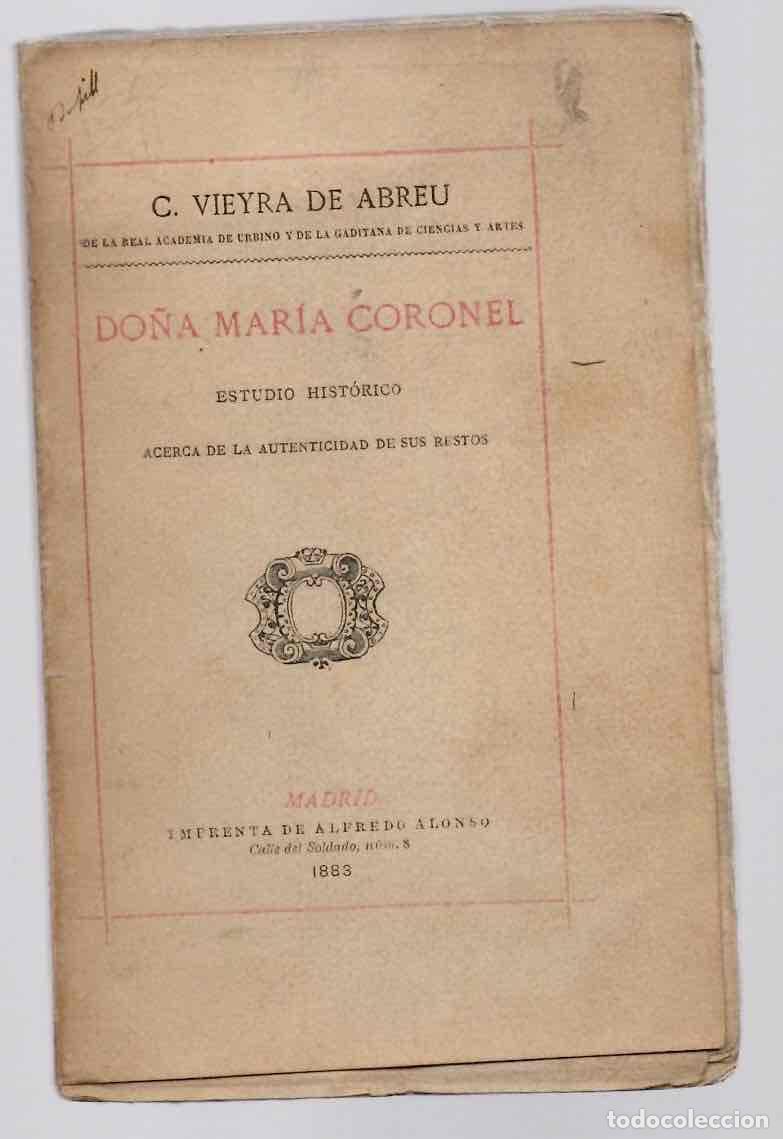 Libros antiguos: DO&Ntilde;A MARIA CORONEL ESTUDIO HISTORICO ACERCA DE LA AUTENTICIDAD DE SUS RESTOS. C. VIEYRA DE ABREU