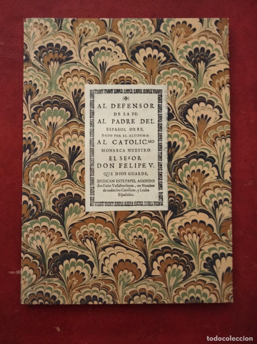 Libros antiguos: SIGLO XVIII-FELIPE V-GUERRA DE SUCESI&Oacute;N -AL DEFENSOR DE LA FE:AL PADRE DEL ESPA&Ntilde;OL ORBE