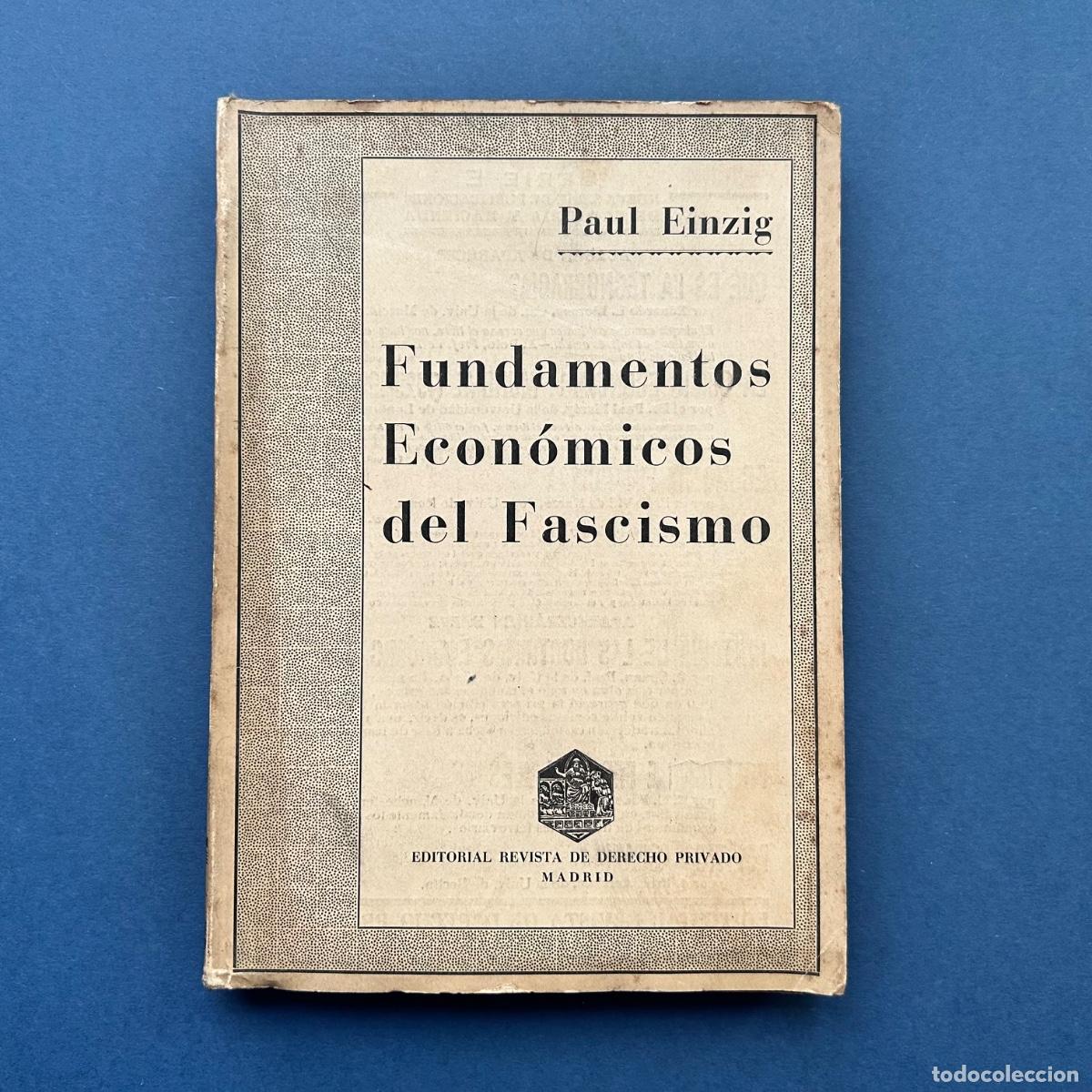 Libros antiguos: Fundamentos econ&oacute;micos del fascismo &ndash; Paul Einzig &ndash; Editorial Revista de Derecho Privado Madrid