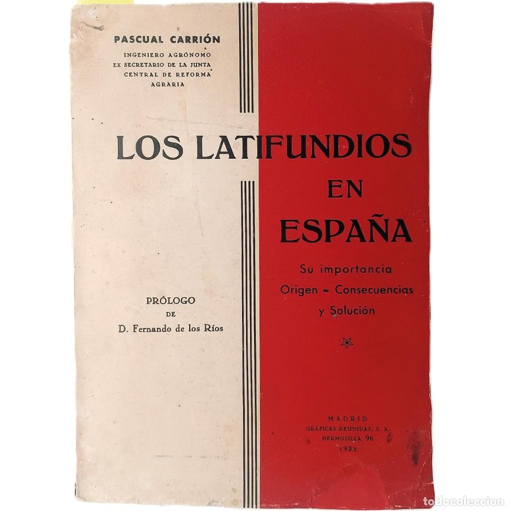 Libros antiguos: LOS LATIFUNDIOS EN ESPA&Ntilde;A. Su importancia, origen, consecuencias y soluci&oacute;n. Carri&oacute;n, Pascual