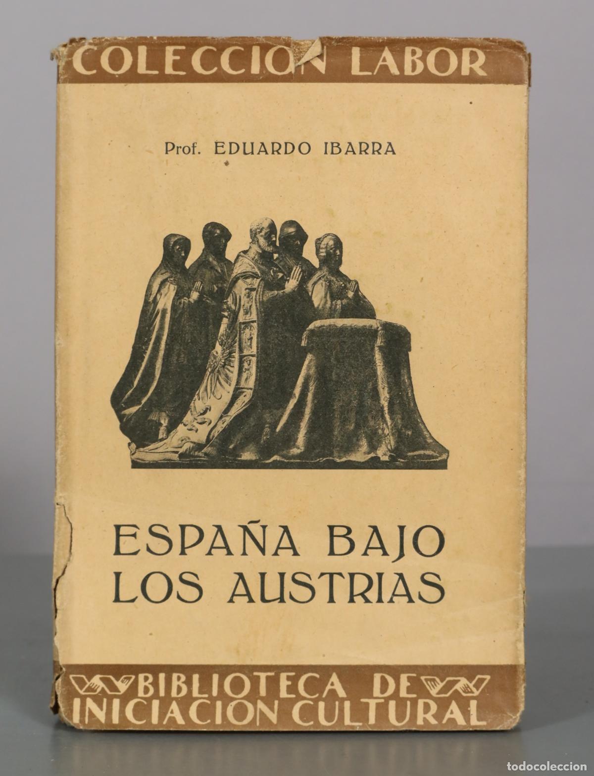 Libros antiguos: Espa&ntilde;a bajo los Austrias - Eduardo Ibarra - Editorial Labor
