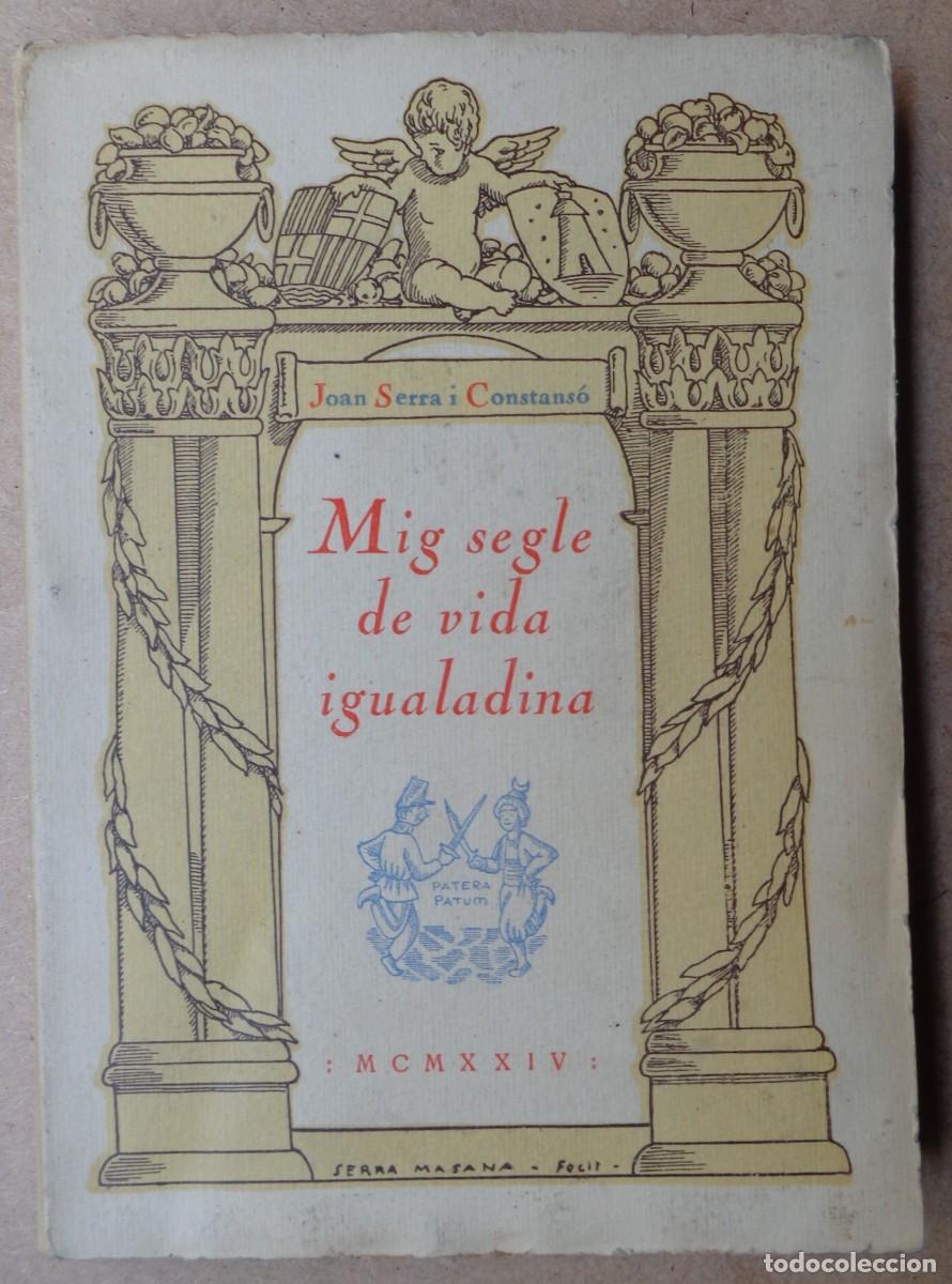 Libros antiguos: LIBRO 'MIG SEGLE DE VIDA IGUALADINA' 1924