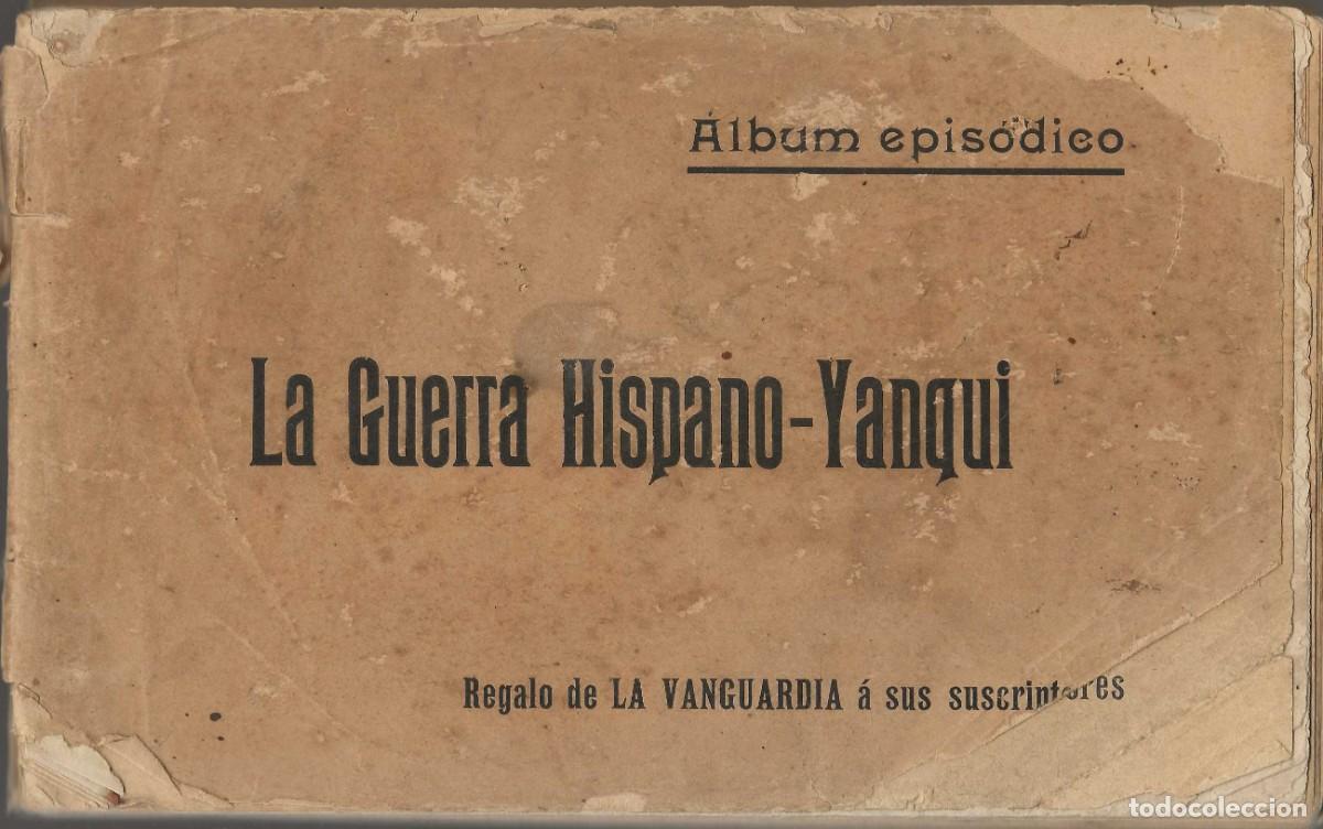 Libros antiguos: LA GUERRA HISPANO - YANQUI -- &Aacute;LBUM EPIS&Oacute;DICO